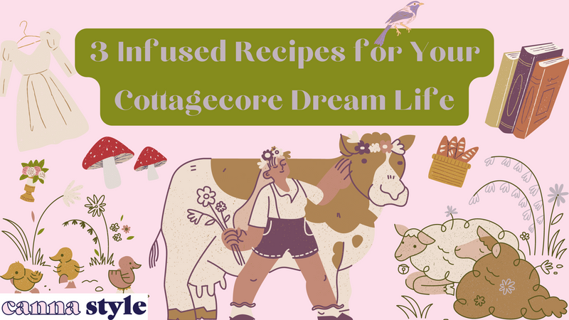 3 Infused Recipes for Your Cottagecore Dream Life
